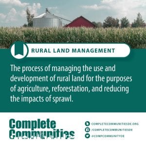 Rural Land Management: The process of managing the use and development of rural land for the purposes of agricultute, reforestation, and reducing the impacts of sprawl.