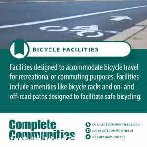 Bicycle Facility. Facilities designed to accommodate bicycle travel for recreational or commuting purposes. Facilities include amenities like bicycle racks and on- and off-road paths designed to facilitate safe bicycling.