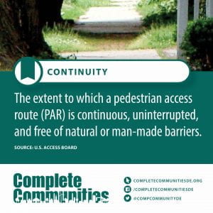 Continuity. The extent to which a pedestrian access route (PAR) is continuous, uninterrupted, and free of natural or man-made barriers.