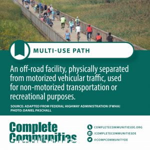 Multi-Use Path. An off-road facility, physically separated from motorized vehicular traffic, used for non-motorized transportation or recreational purposes.
